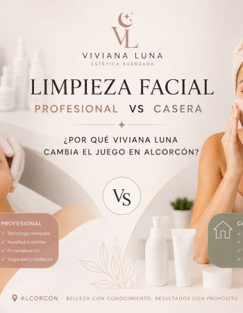 Limpieza Facial Profesional vs Casera: ¿Por Qué Viviana Luna Cambia el Juego en Alcorcón?